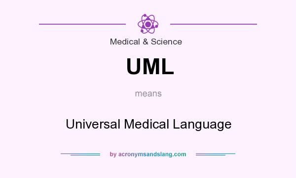 What does UML mean? It stands for Universal Medical Language
