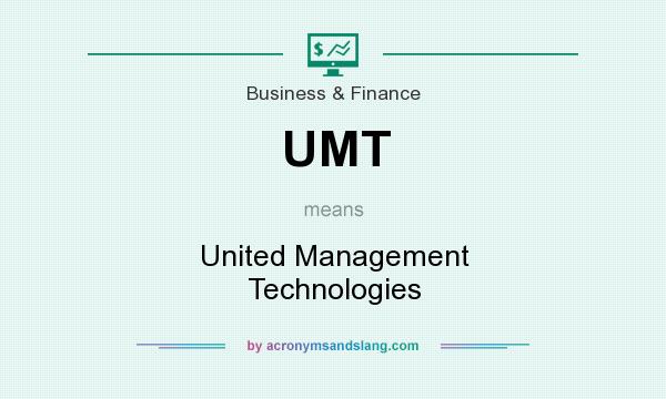 What does UMT mean? It stands for United Management Technologies