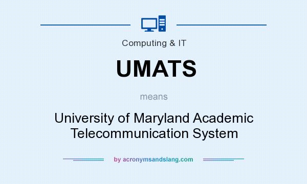 What does UMATS mean? It stands for University of Maryland Academic Telecommunication System