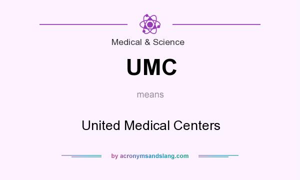 What does UMC mean? It stands for United Medical Centers