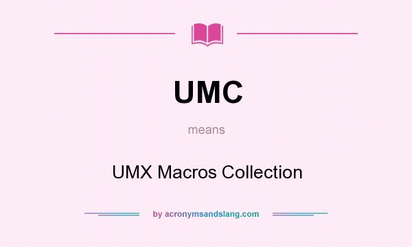What does UMC mean? It stands for UMX Macros Collection