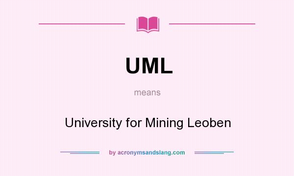 What does UML mean? It stands for University for Mining Leoben