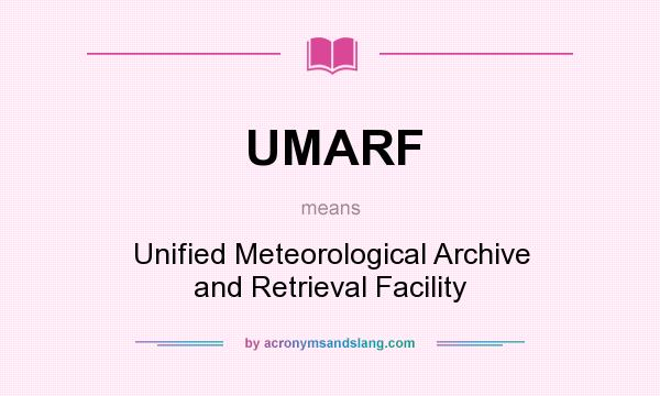 What does UMARF mean? It stands for Unified Meteorological Archive and Retrieval Facility