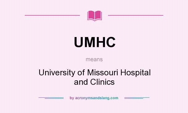 What does UMHC mean? It stands for University of Missouri Hospital and Clinics