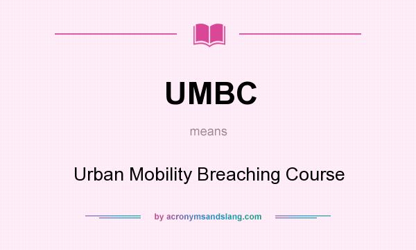 What does UMBC mean? It stands for Urban Mobility Breaching Course