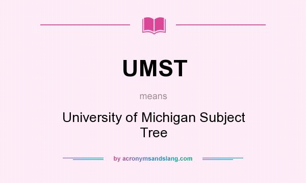 What does UMST mean? It stands for University of Michigan Subject Tree
