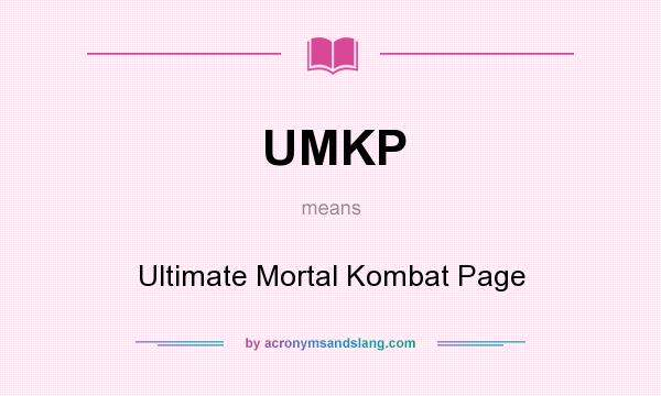 What does UMKP mean? It stands for Ultimate Mortal Kombat Page