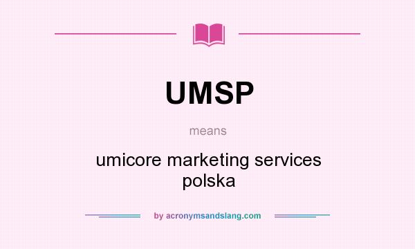 What does UMSP mean? It stands for umicore marketing services polska