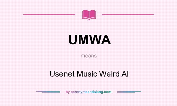 What does UMWA mean? It stands for Usenet Music Weird Al