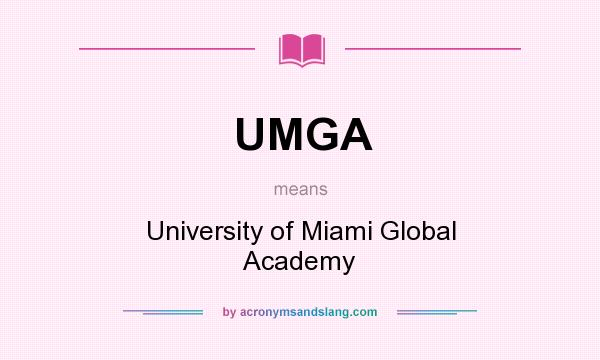 What does UMGA mean? It stands for University of Miami Global Academy