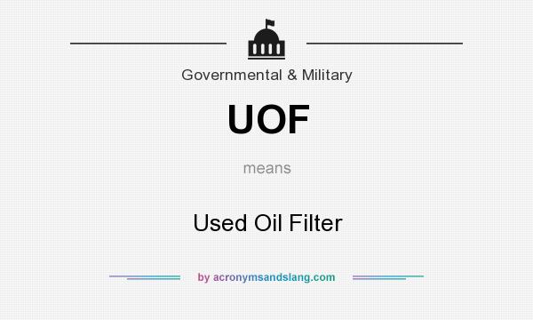 What does UOF mean? It stands for Used Oil Filter