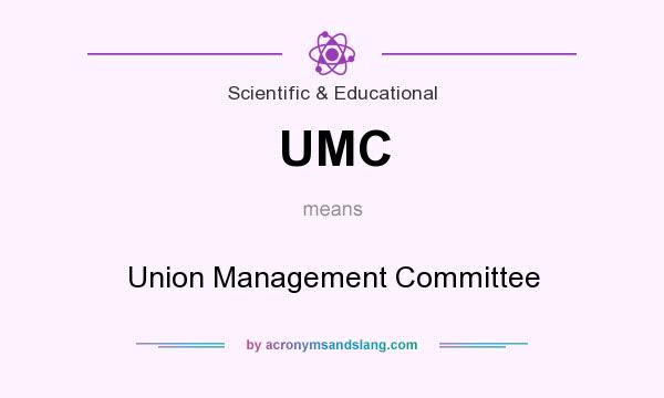 What does UMC mean? It stands for Union Management Committee