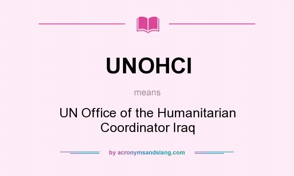 What does UNOHCI mean? It stands for UN Office of the Humanitarian Coordinator Iraq