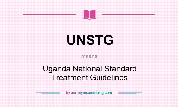 What does UNSTG mean? It stands for Uganda National Standard Treatment Guidelines