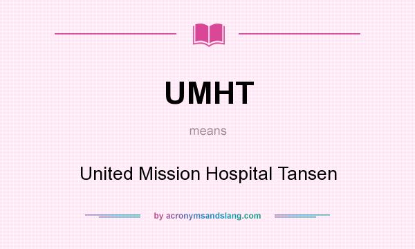 What does UMHT mean? It stands for United Mission Hospital Tansen