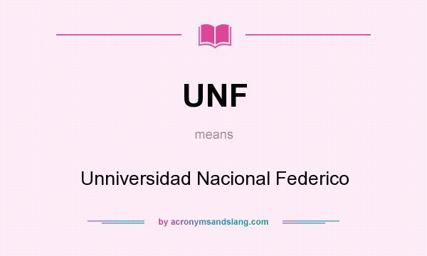What does UNF mean? It stands for Unniversidad Nacional Federico