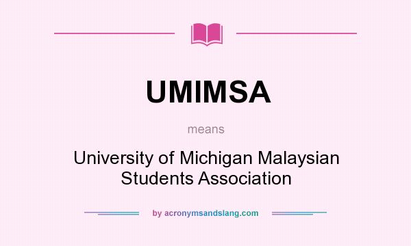 What does UMIMSA mean? It stands for University of Michigan Malaysian Students Association