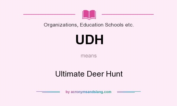 What does UDH mean? It stands for Ultimate Deer Hunt
