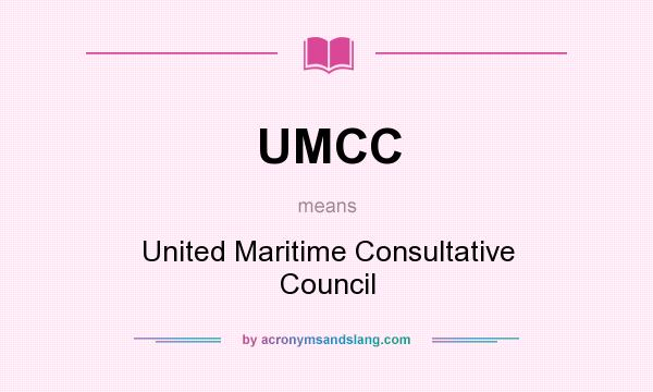 What does UMCC mean? It stands for United Maritime Consultative Council
