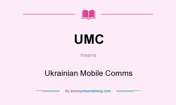 What does UMC mean? It stands for Ukrainian Mobile Comms