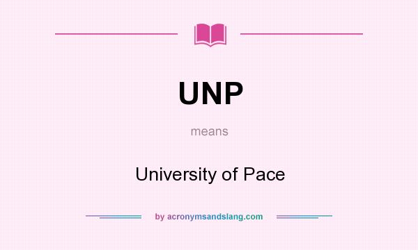 What does UNP mean? It stands for University of Pace