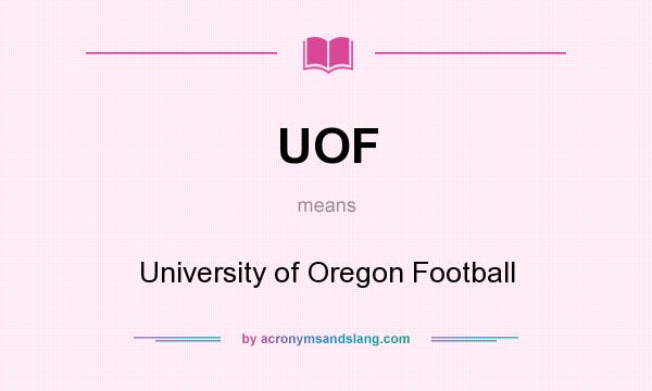 What does UOF mean? It stands for University of Oregon Football