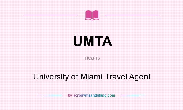 What does UMTA mean? It stands for University of Miami Travel Agent