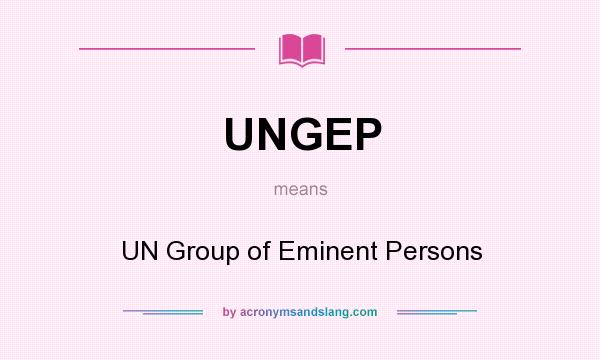 What does UNGEP mean? It stands for UN Group of Eminent Persons