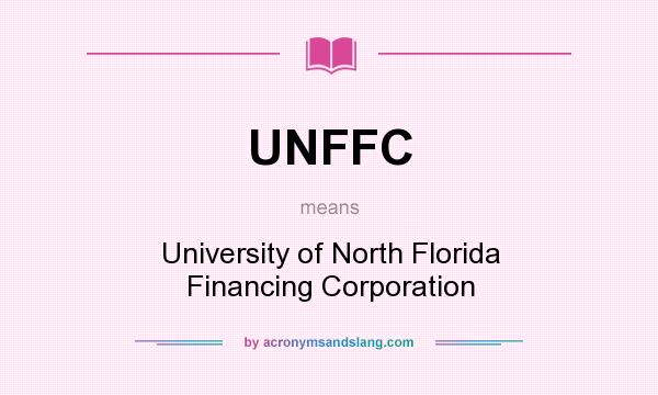 What does UNFFC mean? It stands for University of North Florida Financing Corporation