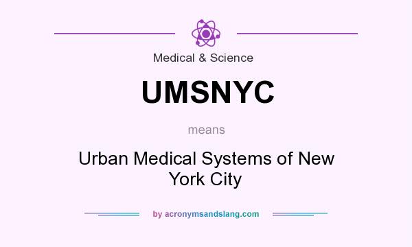 What does UMSNYC mean? It stands for Urban Medical Systems of New York City