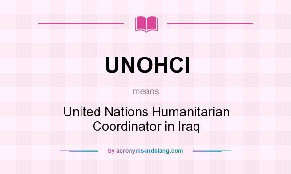 What does UNOHCI mean? It stands for United Nations Humanitarian Coordinator in Iraq