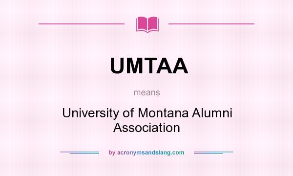 What does UMTAA mean? It stands for University of Montana Alumni Association