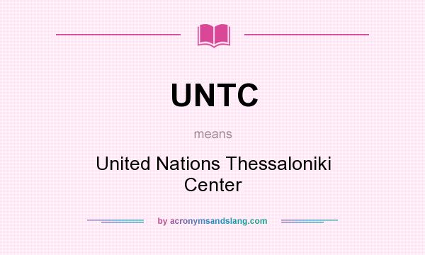 What does UNTC mean? It stands for United Nations Thessaloniki Center