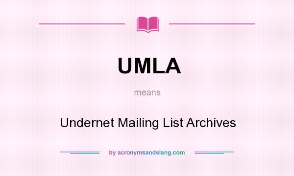 What does UMLA mean? It stands for Undernet Mailing List Archives