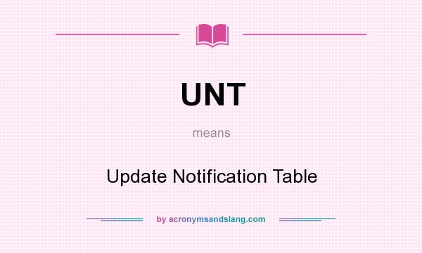 What does UNT mean? It stands for Update Notification Table
