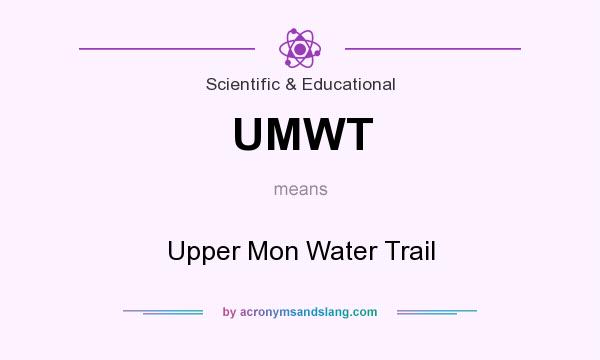 What does UMWT mean? It stands for Upper Mon Water Trail