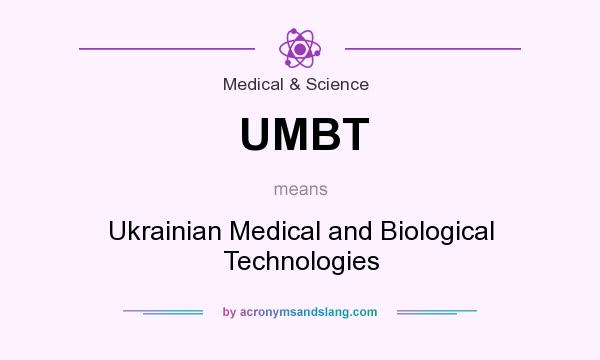 What does UMBT mean? It stands for Ukrainian Medical and Biological Technologies