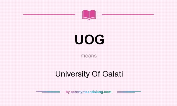 What does UOG mean? It stands for University Of Galati