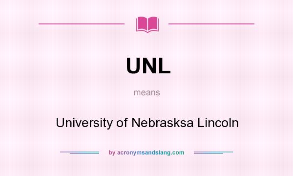 What does UNL mean? It stands for University of Nebrasksa Lincoln
