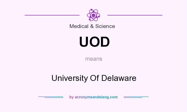 What does UOD mean? It stands for University Of Delaware