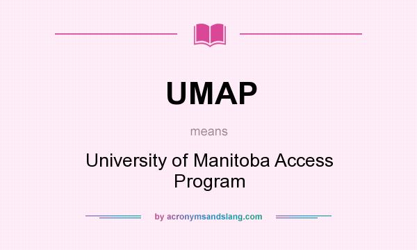 What does UMAP mean? It stands for University of Manitoba Access Program