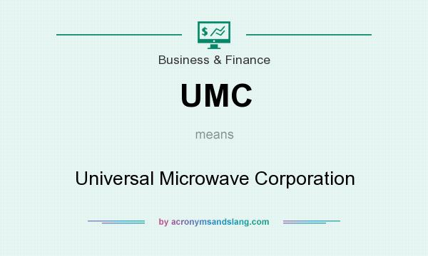 What does UMC mean? It stands for Universal Microwave Corporation