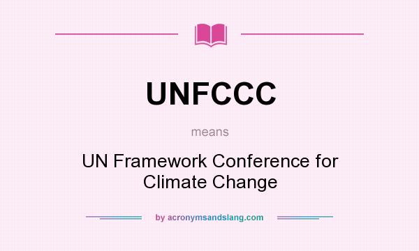What does UNFCCC mean? It stands for UN Framework Conference for Climate Change