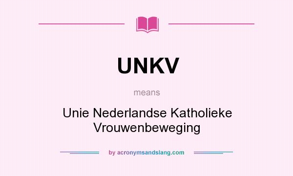 What does UNKV mean? It stands for Unie Nederlandse Katholieke Vrouwenbeweging