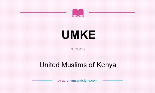 What does UMKE mean? It stands for United Muslims of Kenya