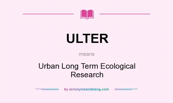 What does ULTER mean? It stands for Urban Long Term Ecological Research