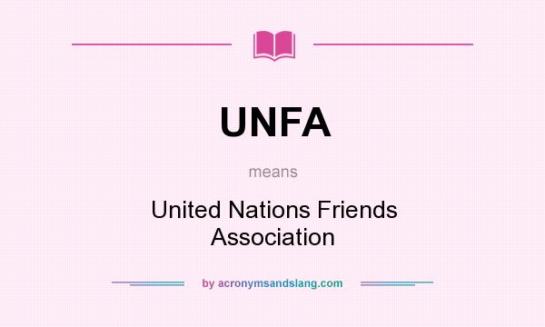 What does UNFA mean? It stands for United Nations Friends Association