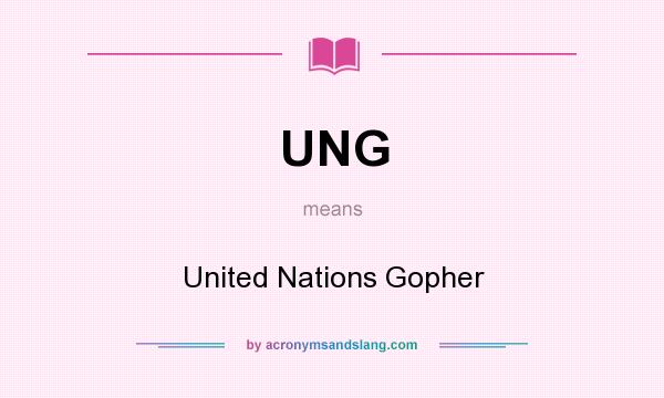 What does UNG mean? It stands for United Nations Gopher