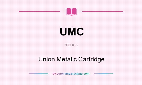 What does UMC mean? It stands for Union Metalic Cartridge