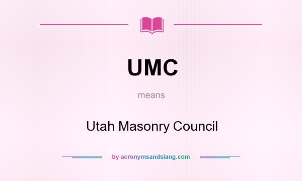 What does UMC mean? It stands for Utah Masonry Council
